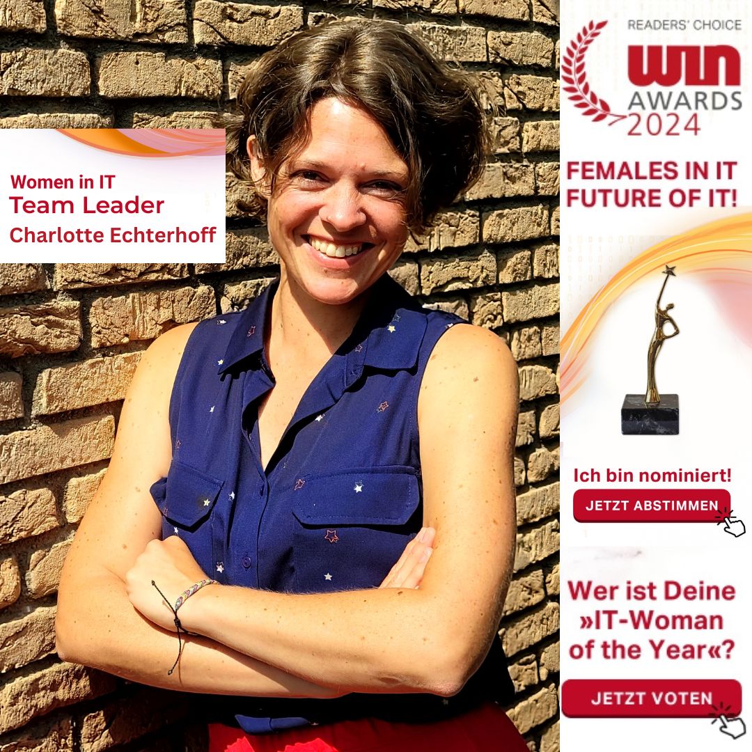 Dr. Charlotte Echterhoff ist als Team Leader in der Kategorie Women in IT für die WIN Awards 2024 nominiert. Das Motto der Kategorie lautet: Females in IT – Future of IT!. Sie steht mit verschränkten Armen vor einer Ziegelsteinmauer und trägt ein blaues Bluse mit Sternenmuster. Neben ihr sind die Logos der WIN Awards 2024 und der Aufruf zur Abstimmung zu sehen: Ich bin nominiert! Jetzt abstimmen und Wer ist Deine „IT-Woman of the Year“? Jetzt voten.